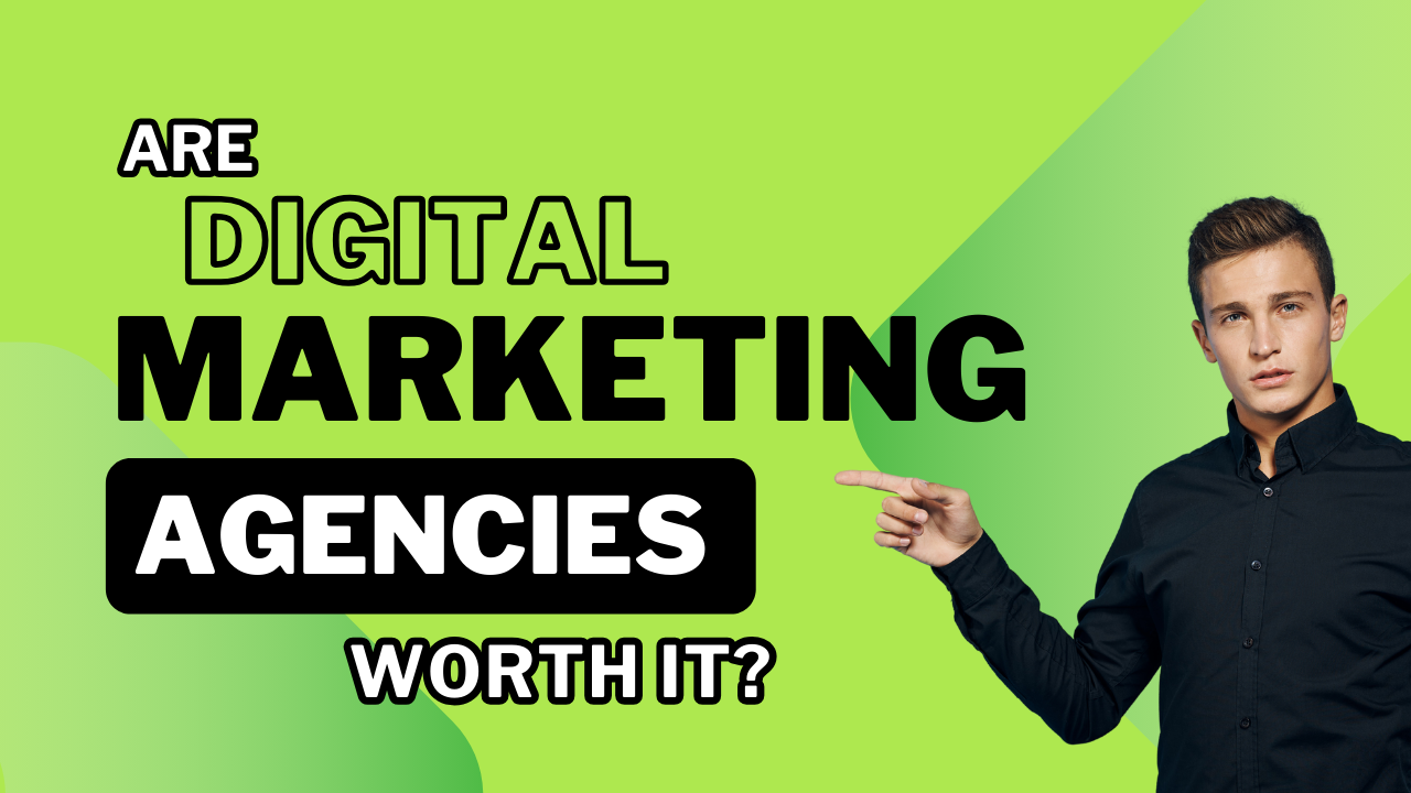 Are Digital Marketing Agencies Worth It?