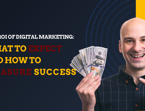 The ROI of Digital Marketing: What to Expect and How to Measure Success
