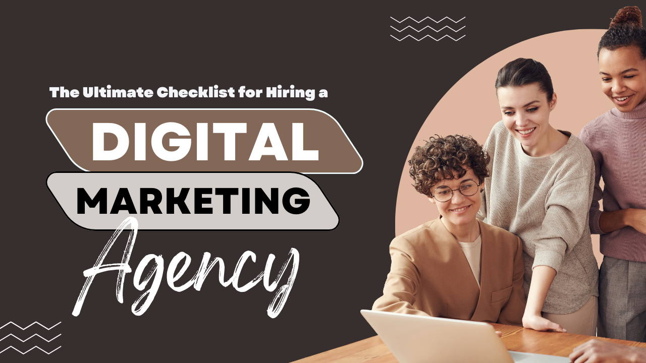 The Ultimate Checklist for Hiring a Digital Marketing Agency