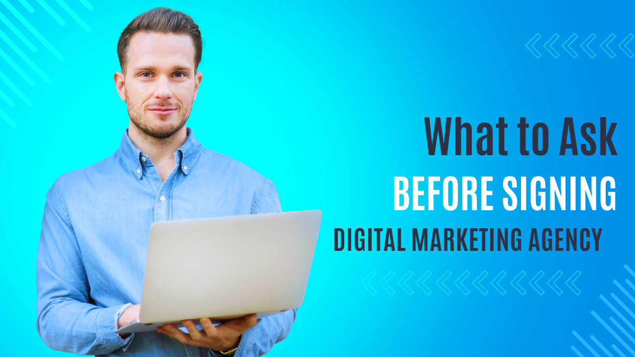What to Ask Before Signing with a Digital Marketing Agency