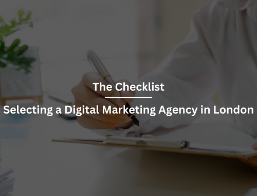 Your Ultimate Checklist for Selecting a Digital Marketing Agency in London