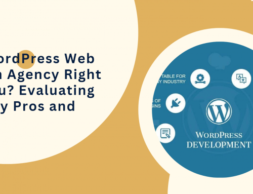 Is a WordPress Web Design Agency Right for You? Evaluating the Key Pros and Cons